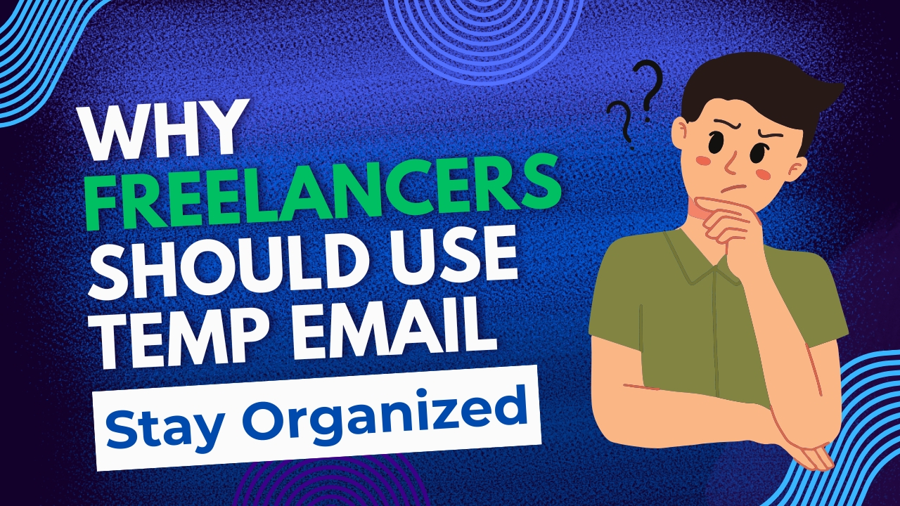 Why Temporary Emails Are Essential for Freelancers and Remote Workers